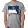 Everything Baseball Gray T-ShirtYouth Med To Adult 4XCURRENTLY NOT AVAILABLE DUE TO STAFFING ISSUES -Bats Shop everything baseball gray t shirt youth med to adult 4x 5