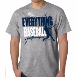 Everything Baseball Gray T-ShirtYouth Med To Adult 4XCURRENTLY NOT AVAILABLE DUE TO STAFFING ISSUES