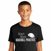 I Can't I Have Baseball Practice T-ShirtChoose Your ColorYouth Med To Adult 4XCURRENTLY NOT AVAILABLE DUE TO STAFFING ISSUES