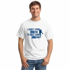 I DIDN'T COME THIS FAR TO ONLY COME THIS FAR! Baseball T-ShirtChoose Your ColorsYouth Med To Adult 4XCURRENTLY NOT AVAILABLE DUE TO STAFFING ISSUES