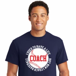 I USED TO HAVE A LIFE BUT NOW I COACH BASEBALL T-ShirtChoose Your ColorYouth Med To Adult 4XCURRENTLY NOT AVAILABLE DUE TO STAFFING ISSUES
