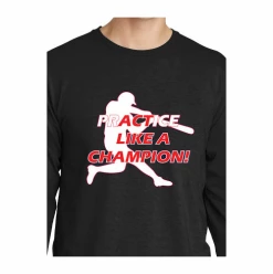 Practice And Act Like A Champion Baseball T-ShirtChoose Your ColorYouth Med To Adult 4XCURRENTLY NOT AVAILABLE DUE TO STAFFING ISSUES