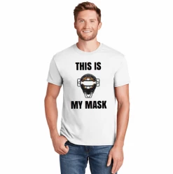 This Is My Mask Baseball Catcher T-ShirtChoose Your ColorYouth Med To Adult 4XCURRENTLY NOT AVAILABLE DUE TO STAFFING ISSUES